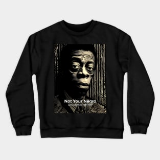 Black History Month: James Baldwin, Not Your Negro on a Dark Background Crewneck Sweatshirt